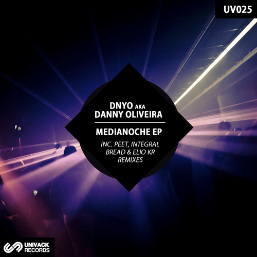 Univack 025 DNYO – Medianoche EP [incl. Peet / Integral Bread / Elio Kr remixes]