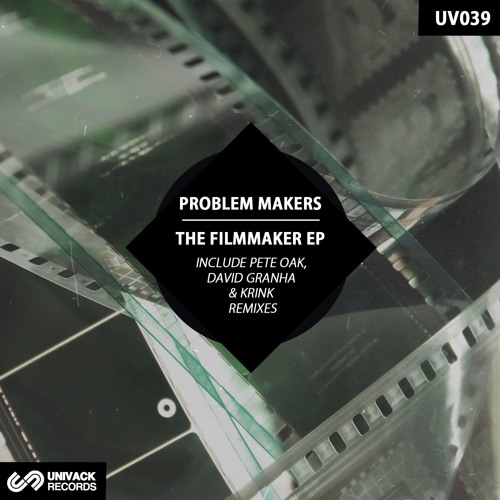 Problem Makers – The Filmmaker EP (incl. Pete Oak, David Granha & Krink Remixes) UV039